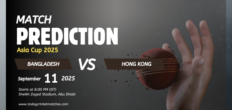 BAN vs HKG Match Prediction – Who Will Win Today? Asia Cup 2025, Match 3