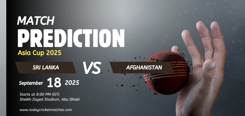 SL vs AFG Match Prediction – Who Will Win Today? Asia Cup 2025, Match 11
